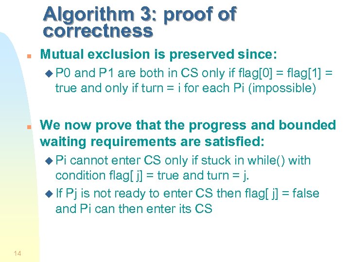 Algorithm 3: proof of correctness n Mutual exclusion is preserved since: u P 0
