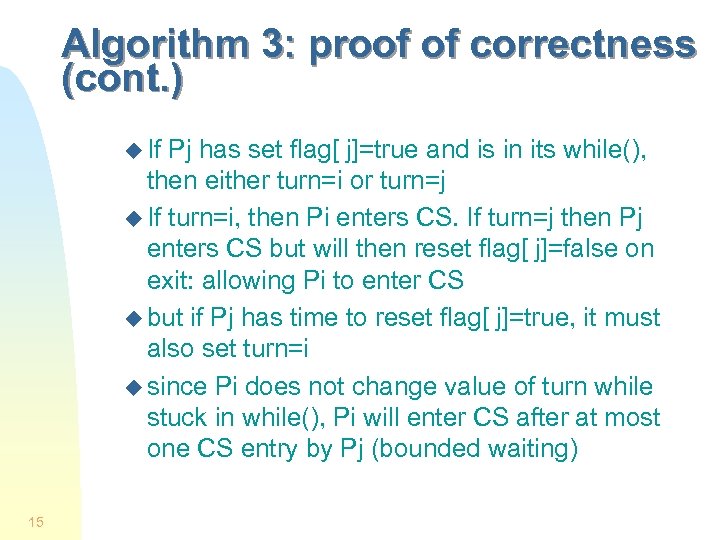 Algorithm 3: proof of correctness (cont. ) u If Pj has set flag[ j]=true