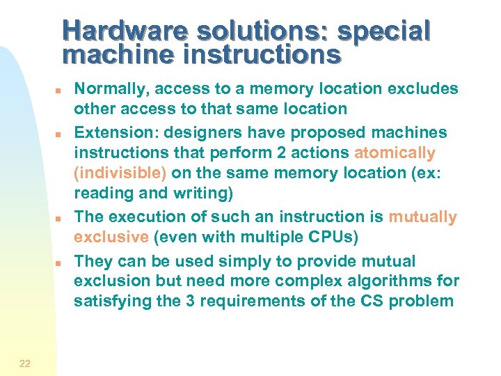 Hardware solutions: special machine instructions n n 22 Normally, access to a memory location