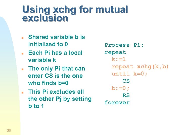 Using xchg for mutual exclusion n n 25 Shared variable b is initialized to