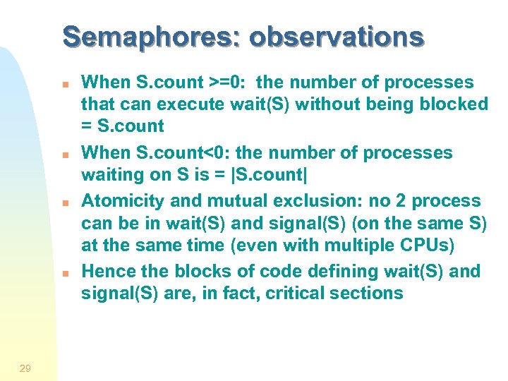 Semaphores: observations n n 29 When S. count >=0: the number of processes that