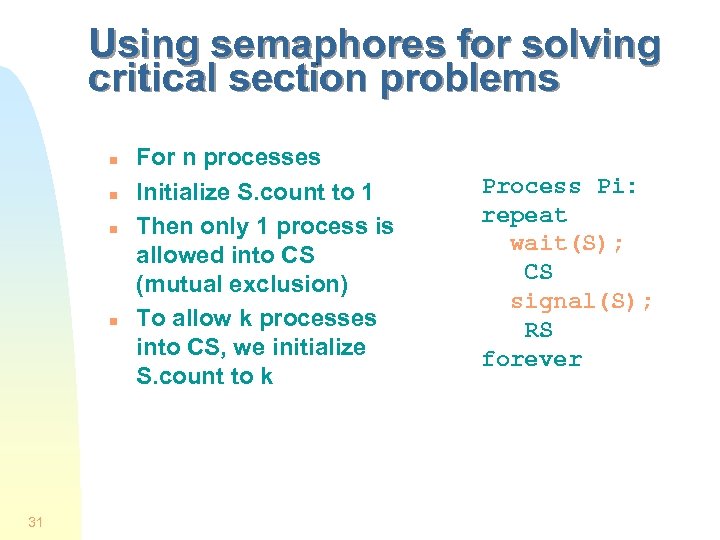 Using semaphores for solving critical section problems n n 31 For n processes Initialize