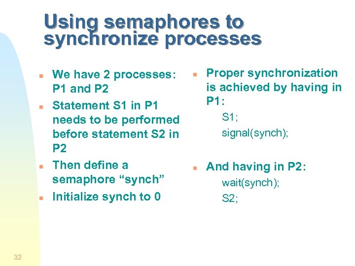 Using semaphores to synchronize processes n n 32 We have 2 processes: P 1