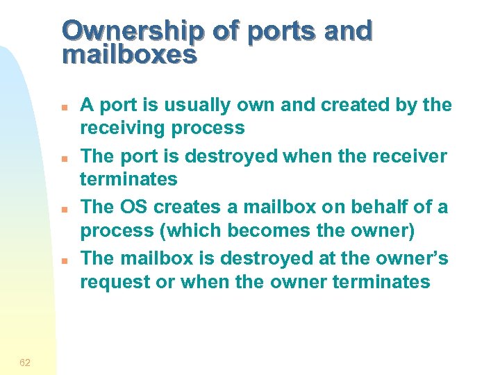 Ownership of ports and mailboxes n n 62 A port is usually own and