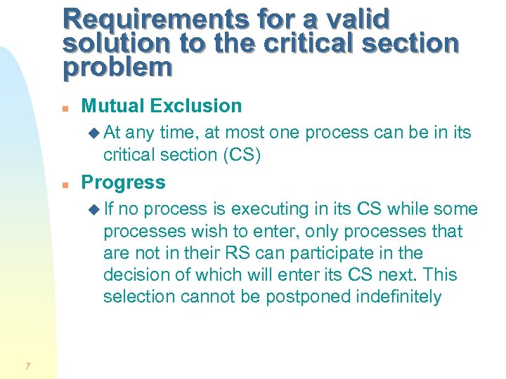 Requirements for a valid solution to the critical section problem n Mutual Exclusion u