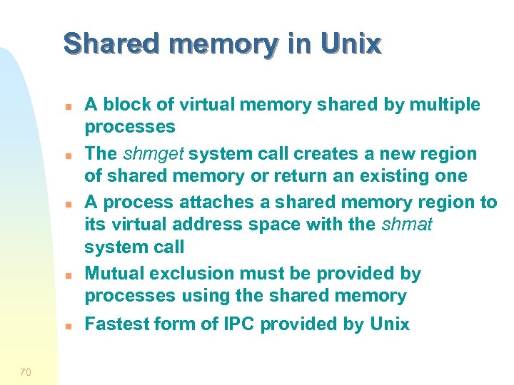 Shared memory in Unix n n n 70 A block of virtual memory shared