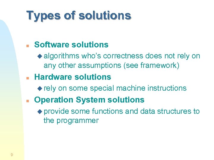 Types of solutions n Software solutions u algorithms who’s correctness does not rely on