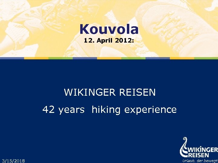 Kouvola 12. April 2012: WIKINGER REISEN 42 years hiking experience 3/15/2018 
