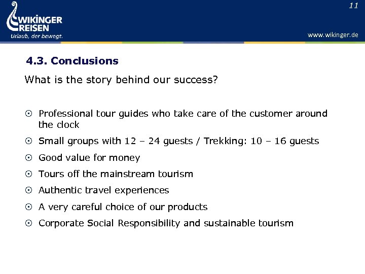 11 www. wikinger. de 4. 3. Conclusions What is the story behind our success?