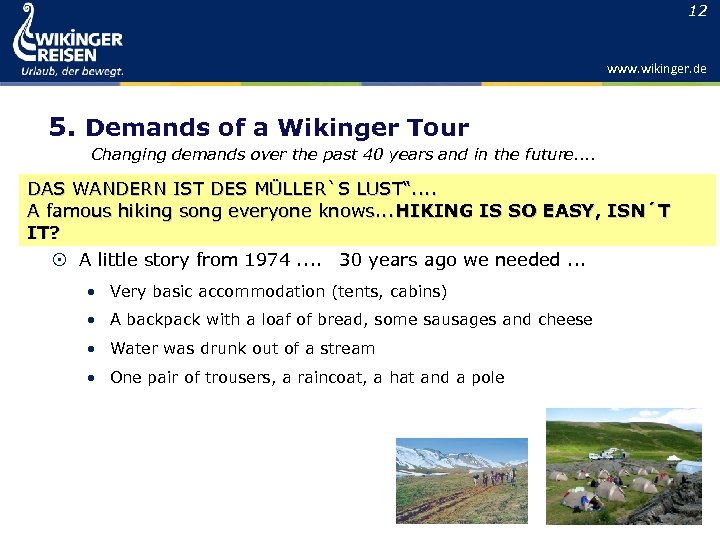 12 www. wikinger. de 5. Demands of a Wikinger Tour Changing demands over the