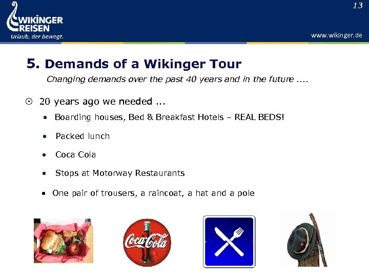 13 www. wikinger. de 5. Demands of a Wikinger Tour Changing demands over the
