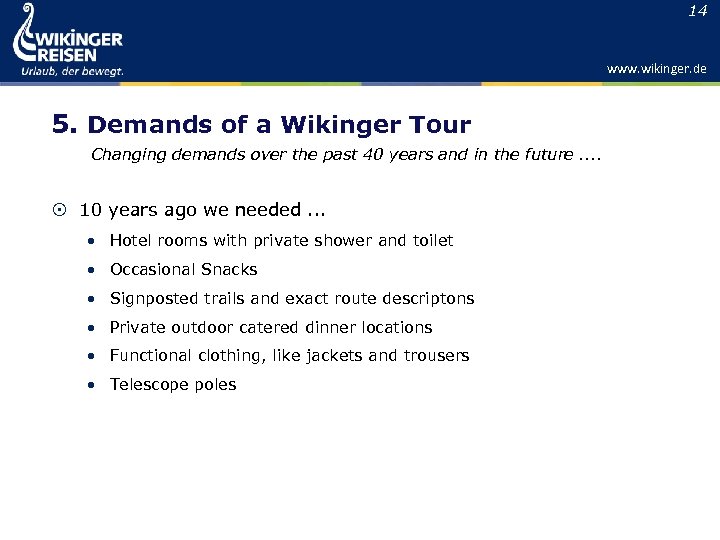 14 www. wikinger. de 5. Demands of a Wikinger Tour Changing demands over the