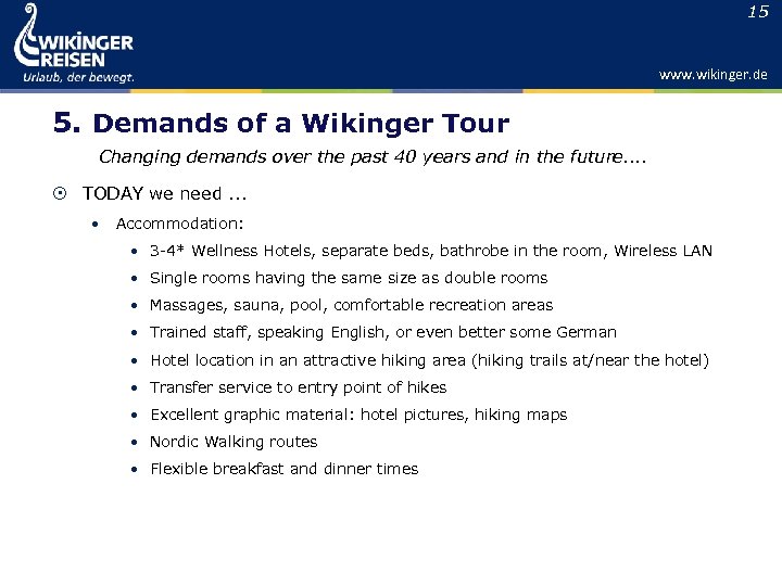 15 www. wikinger. de 5. Demands of a Wikinger Tour Changing demands over the