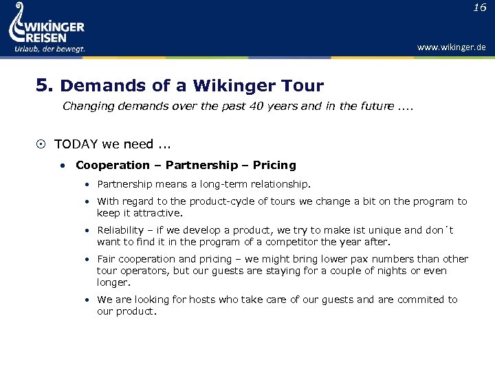 16 www. wikinger. de 5. Demands of a Wikinger Tour Changing demands over the