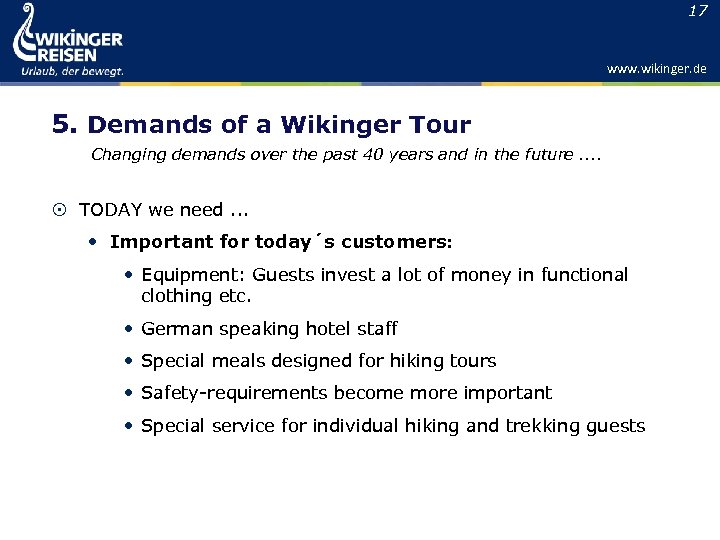 17 www. wikinger. de 5. Demands of a Wikinger Tour Changing demands over the