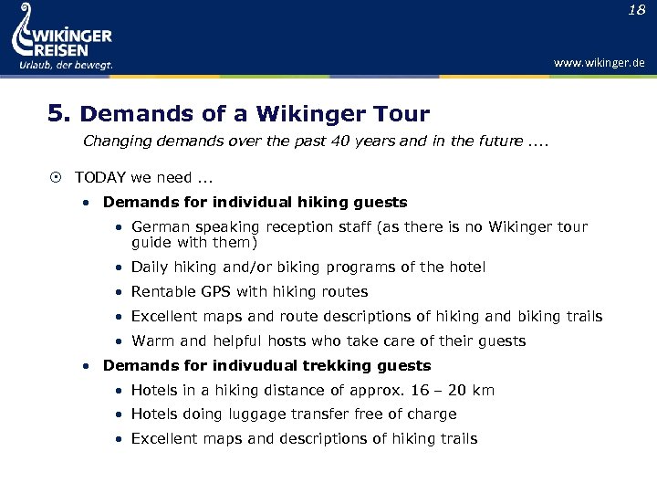 18 www. wikinger. de 5. Demands of a Wikinger Tour Changing demands over the
