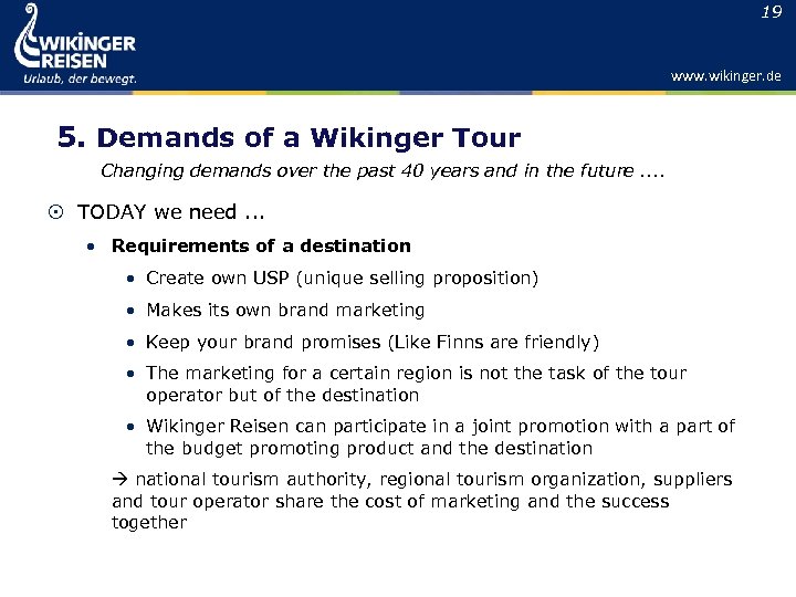 19 www. wikinger. de 5. Demands of a Wikinger Tour Changing demands over the