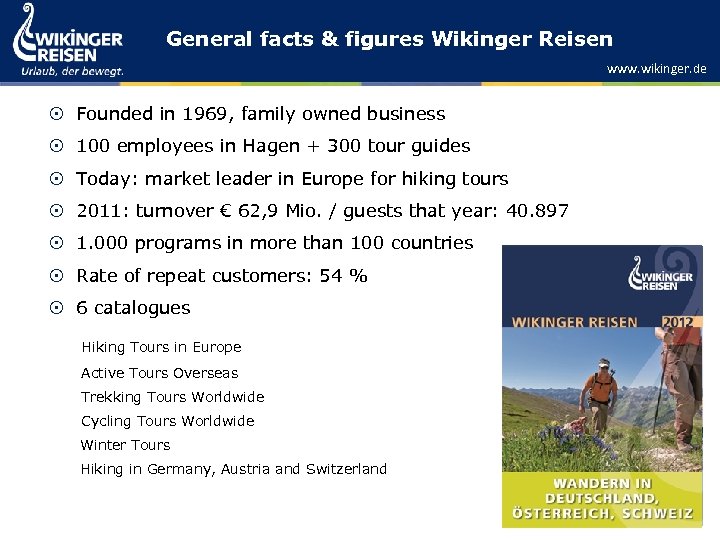 General facts & figures Wikinger Reisen www. wikinger. de Founded in 1969, family owned