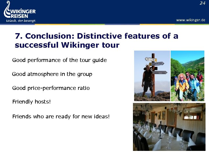 24 www. wikinger. de 7. Conclusion: Distinctive features of a successful Wikinger tour Good