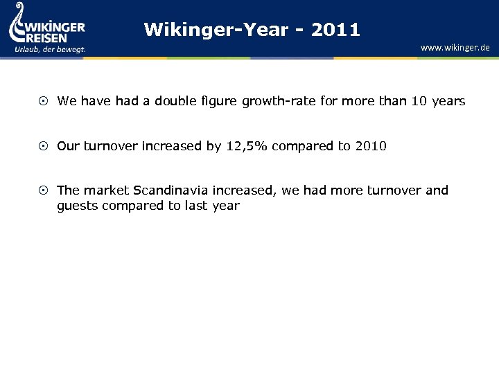 Wikinger-Year - 2011 www. wikinger. de We have had a double figure growth-rate for