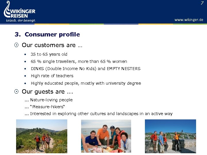 7 www. wikinger. de 3. Consumer profile Our customers are … • 35 to