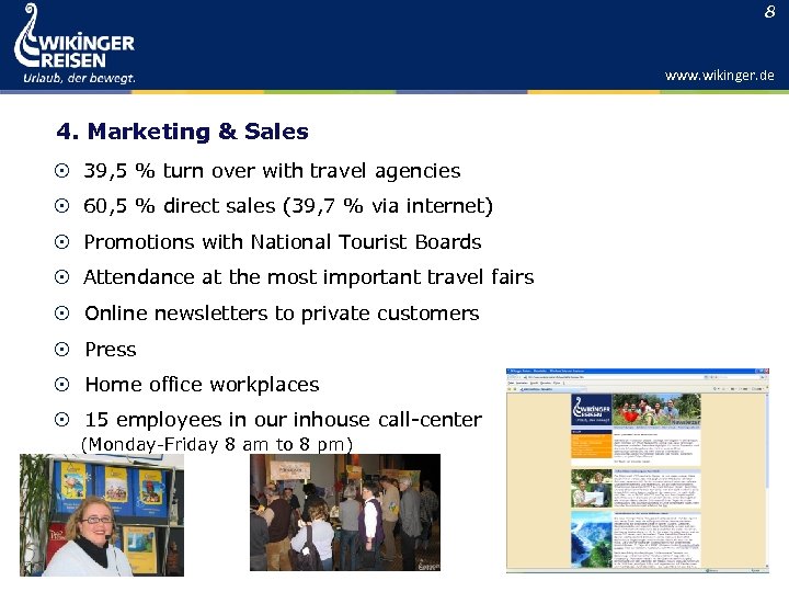8 www. wikinger. de 4. Marketing & Sales 39, 5 % turn over with