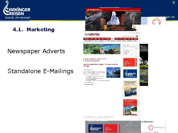 9 www. wikinger. de 4. 1. Marketing Newspaper Adverts Standalone E-Mailings 