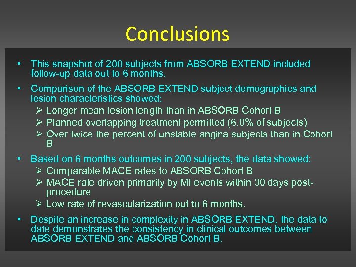 Conclusions • This snapshot of 200 subjects from ABSORB EXTEND included follow-up data out