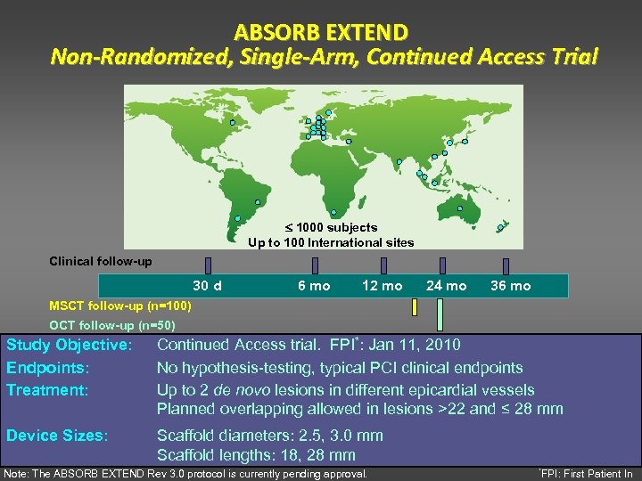 ABSORB EXTEND Non-Randomized, Single-Arm, Continued Access Trial 1000 subjects Up to 100 International sites