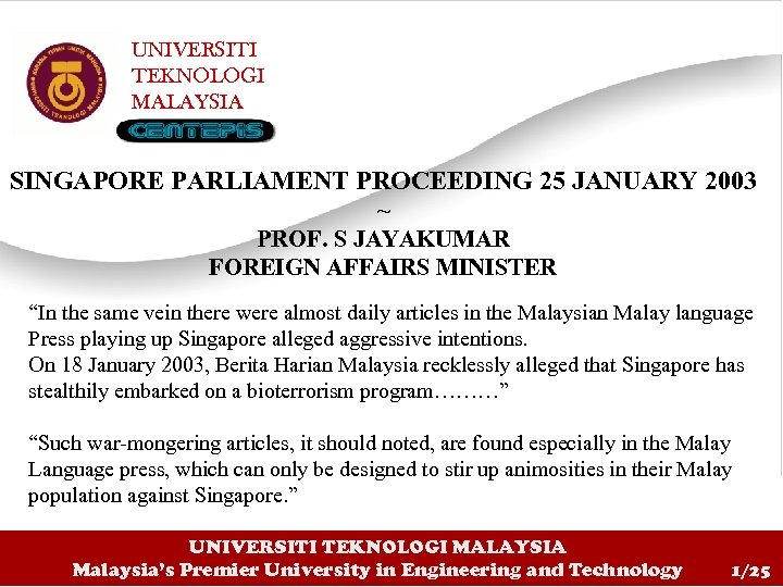 UNIVERSITI TEKNOLOGI MALAYSIA SINGAPORE PARLIAMENT PROCEEDING 25 JANUARY 2003 ~ PROF. S JAYAKUMAR FOREIGN