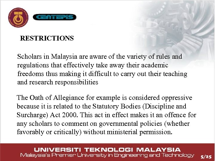 RESTRICTIONS Scholars in Malaysia are aware of the variety of rules and regulations that