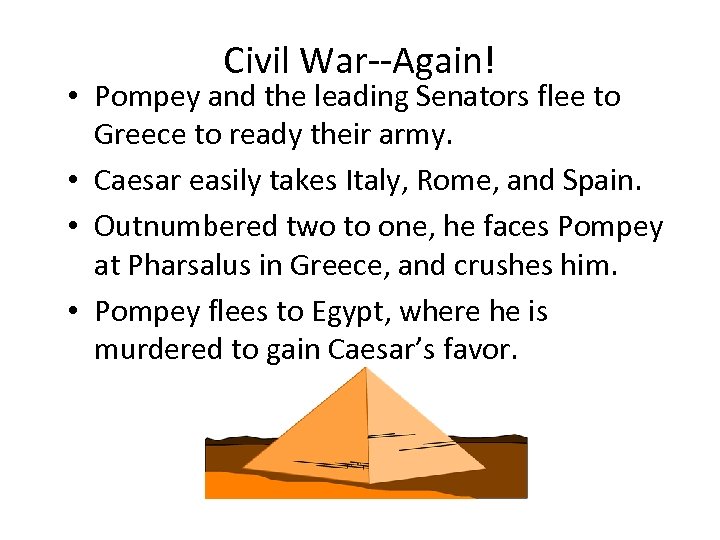 Civil War--Again! • Pompey and the leading Senators flee to Greece to ready their
