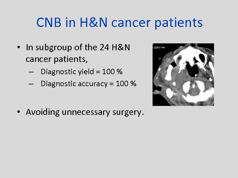 CNB in H&N cancer patients • In subgroup of the 24 H&N cancer patients,