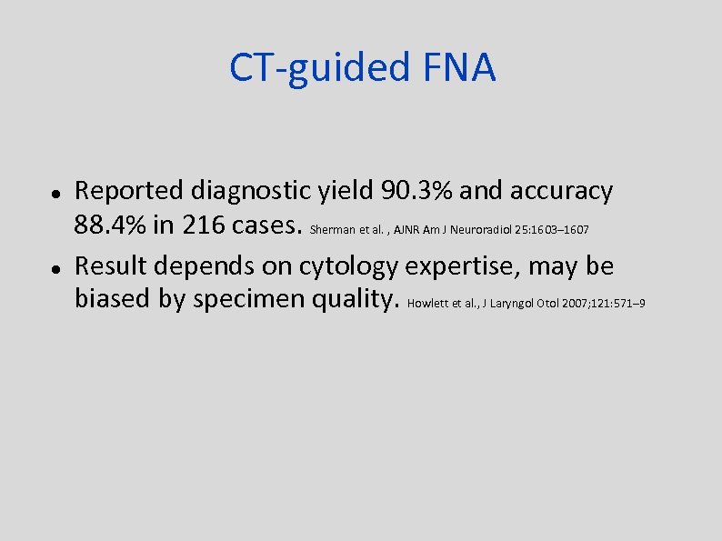 CT-guided FNA Reported diagnostic yield 90. 3% and accuracy 88. 4% in 216 cases.