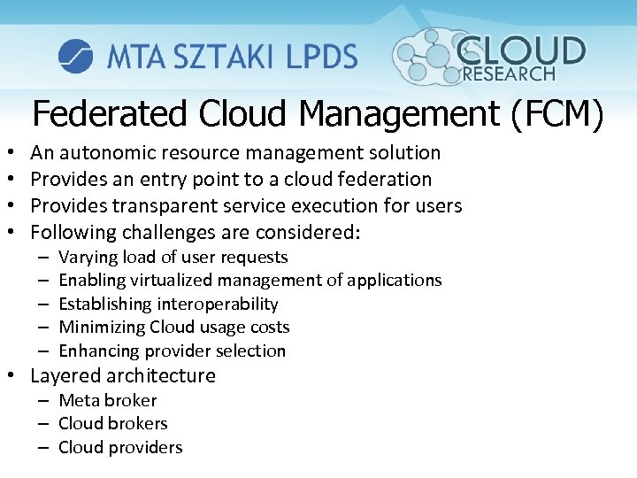 Federated Cloud Management (FCM) • • An autonomic resource management solution Provides an entry