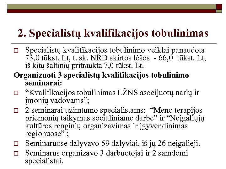 2. Specialistų kvalifikacijos tobulinimas Specialistų kvalifikacijos tobulinimo veiklai panaudota 73, 0 tūkst. Lt, t.
