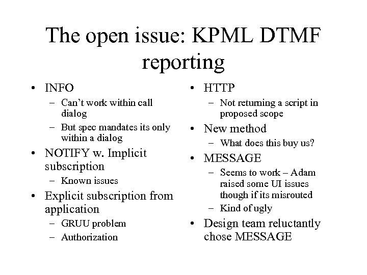 The open issue: KPML DTMF reporting • INFO – Can’t work within call dialog