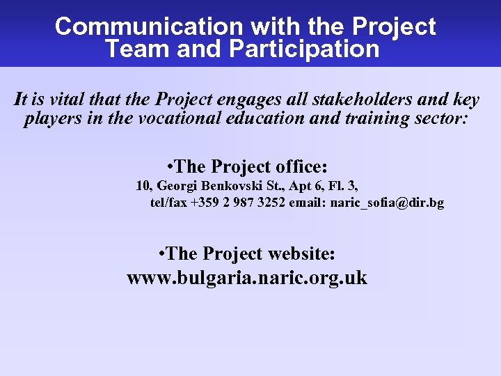Communication with the Project Team and Participation It is vital that the Project engages