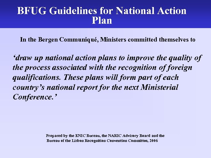 BFUG Guidelines for NARIC Action National The work of the UK Plan In the