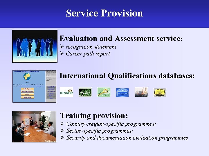 Service Provision Evaluation and Assessment service: Ø recognition statement Ø Career path report International