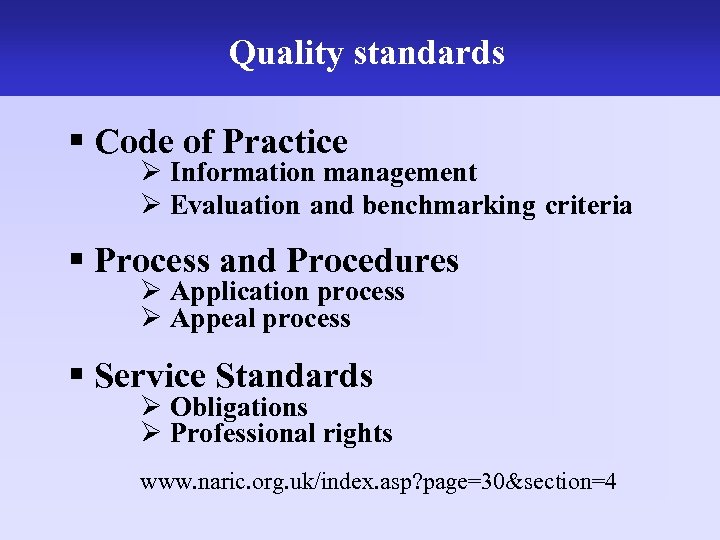 Quality standards The work of the UK NARIC § Code of Practice Ø Information