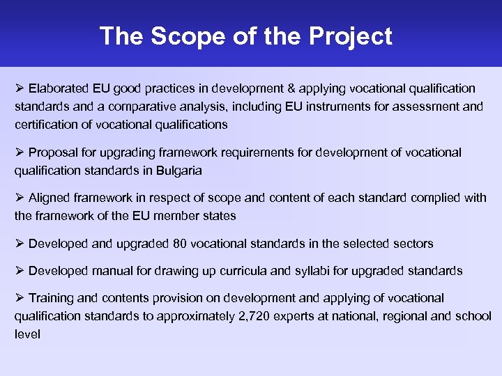 The Scope of the Project Ø Elaborated EU good practices in development & applying