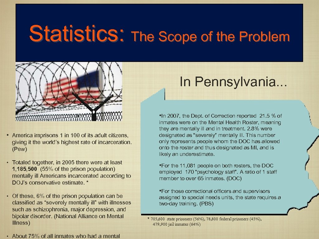 Statistics: The Scope of the Problem In Pennsylvania. . . • In 2007, the