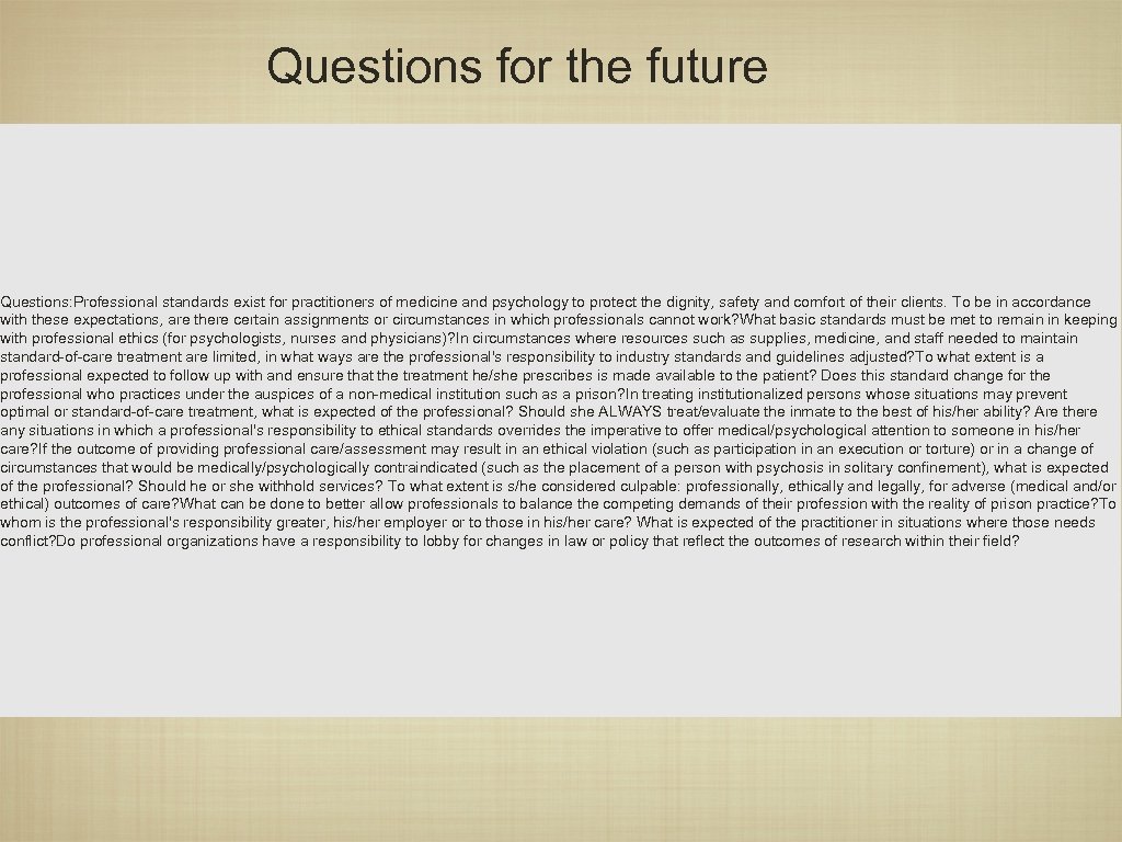 Questions for the future Questions: Professional standards exist for practitioners of medicine and psychology