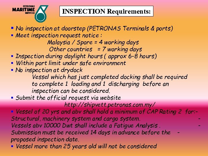 INSPECTION Requirements: § No inspection at doorstep (PETRONAS Terminals & ports) § Meet inspection