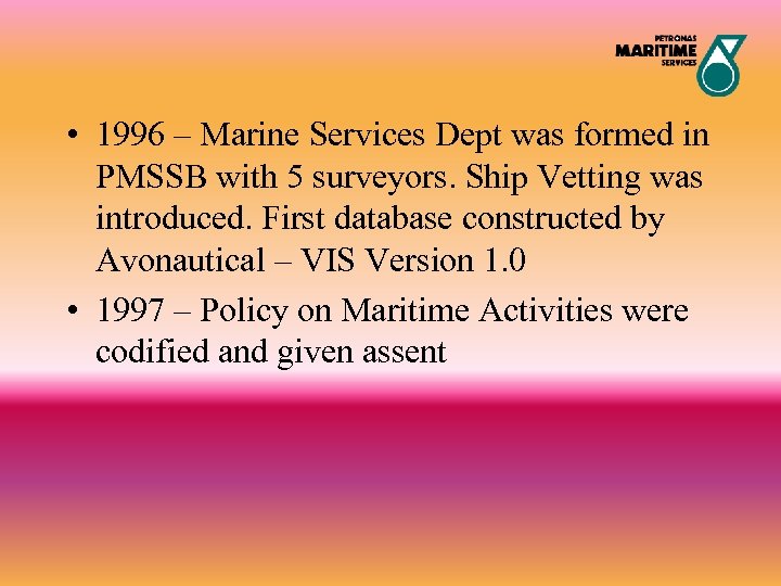  • 1996 – Marine Services Dept was formed in PMSSB with 5 surveyors.