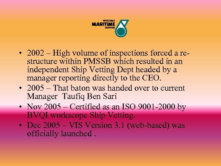  • 2002 – High volume of inspections forced a restructure within PMSSB which