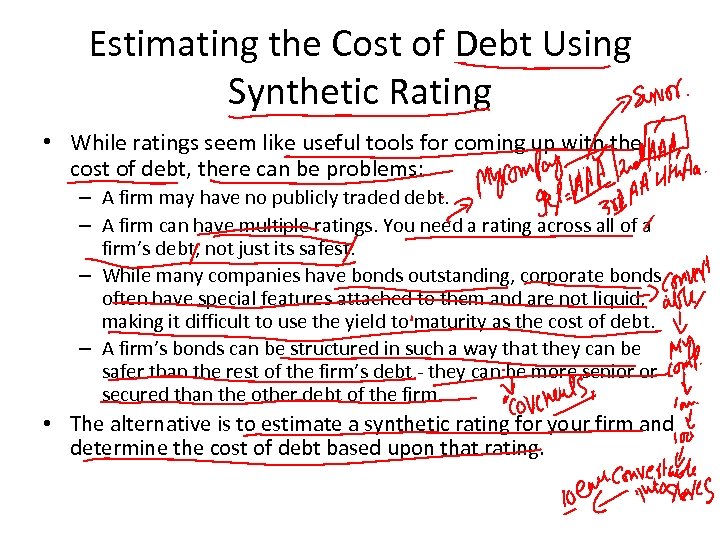 Estimating the Cost of Debt Using Synthetic Rating • While ratings seem like useful