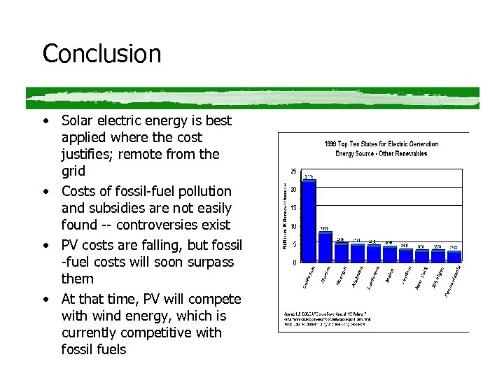 Conclusion • Solar electric energy is best applied where the cost justifies; remote from