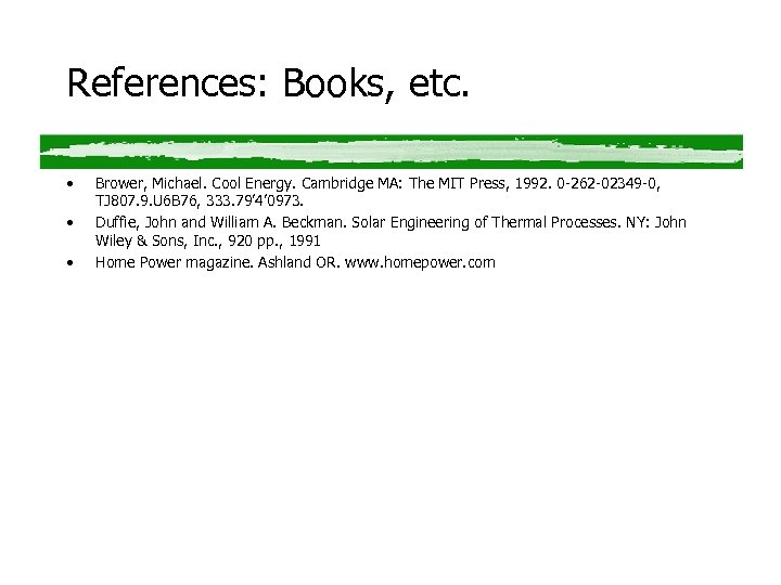 References: Books, etc. • • • Brower, Michael. Cool Energy. Cambridge MA: The MIT